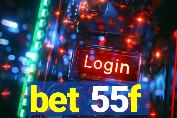 bet 55f